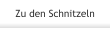 Zu den Schnitzeln
