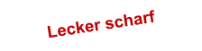 Lecker scharf